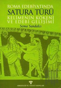 Roma Edebiyatında Satura Türü Kelimenin Kökeni ve Edebi Gelişimi