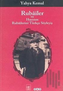 Rubailer ve Hayyam Rubailerini Türkçe Söyleyiş