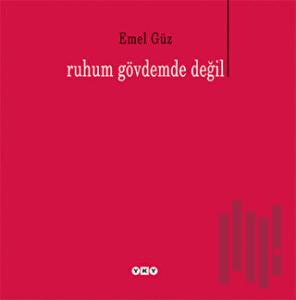Ruhum Gövdemde Değil