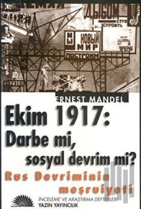 Rus Devriminin Meşruiyeti Ekim 1917: Darbe mi, Sosyal Devrim mi?