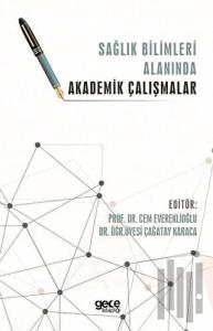 Sağlık Bilimleri Alanında Akademik Çalışmalar