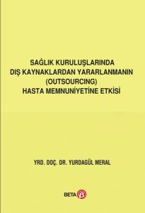 Sağlık Kuruluşlarında Dış Kaynaklardan Yararlanmanın Hasta Memnuniyetine Etkisi