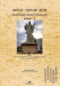 Sağlık - Toplum - Bilim Akademik Araştırmalar Kitap - 9