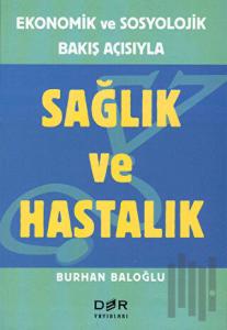 Sağlık ve Hastalık Ekonomik ve Sosyolojik Bakış Açısıyla