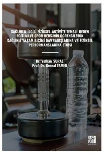 Sağlıkla İlgili Fiziksel Aktivite Temalı Beden Eğitimi ve Spor Dersinin Öğrencilerin Sağlıklı Yaşam Biçimi Davranışlarına Ve Fiziksel Performanslarına Etkisi