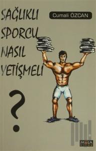 Sağlıklı Sporcu Nasıl Yetişmeli ?