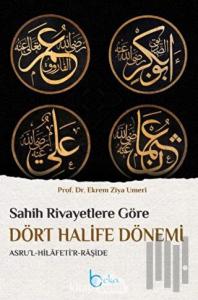 Sahih Rivayetlere Göre Dört Halife Dönemi (Ciltli)