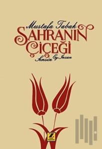 Sahranın Çiçeği Sensin Ey İnsan