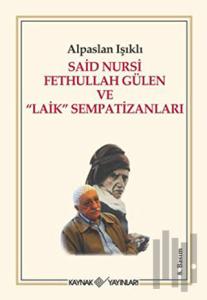 Said Nursi Fethullah Gülen ve Laik Sempatizanları