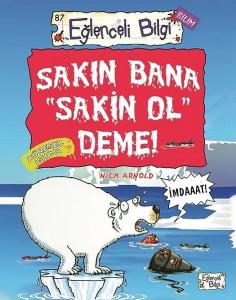 Sakın Bana Sakin Ol Deme - Eğlenceli Bilgi Bilim