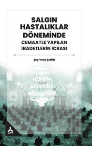 Salgın Hastalıklar Döneminde Cemaatle Yapılan İbadetlerin İcrası