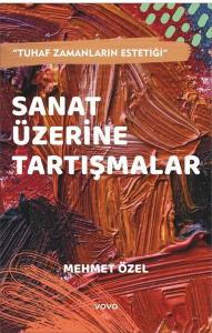 Sanat Üzerine Tartışmalar - Tuhaf Zamanların Estetiği