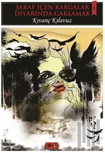 Şarap İçen Kargalar Diyarında Gaklamak