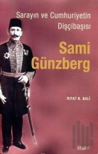 Sarayın ve Cumhuriyetin Dişçibaşısı Sami Günzberg