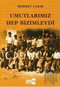 Sarı Defter 18: Umutlarımız Hep Bizimleydi