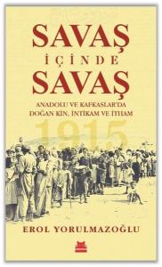 Savaş İçinde Savaş - Anadolu ve Kafkaslar'da Doğan Kin İntikam ve İtham