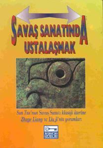 Savaş Sanatında Ustalaşmak - Sun Tzu'nun Savaş Sanatı Klasiği Üzerine