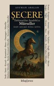 Şecere Türkistan'dan Anadolu'ya Mürseller: İzmit - Kocaeli - Bursa - Konya