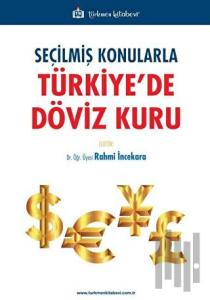 Seçilmiş Konularla Türkiye’de Döviz Kuru