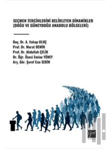 Seçmen Tercihlerini Belirleyen Dinamikler (Doğu ve Güneydoğu Anadolu Bölgeleri)