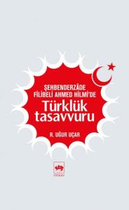 Şehberderzade Filibeli Ahmed Hilmi'de Türklük Tasavvuru