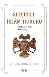 Selçuklu İslam Hukuku: Yükseliş Devri 1063 - 1092