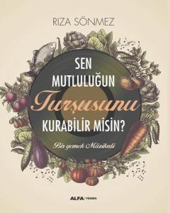 Sen Mutluluğun Turşusunu Kurabilir misin? Bir Yemek Müzikali