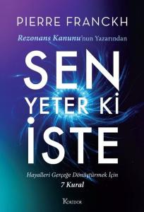 Sen Yeter ki İste - Hayalleri Gerçeğe Dönüştürmek İçin 7 Kural
