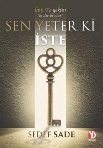 Sen Yeter Ki İste - Kün Fe Yekün-Ol Der Ve Olur