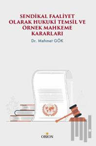 Sendikal Faaliyet Olarak Hukuki Temsil Ve Örnek Mahkeme Kararları