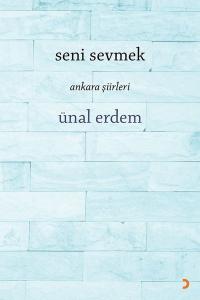 Seni Sevmek - Ankara Şiirleri