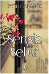 Sensiz Bu Şehir
