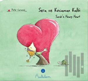 Sera ve Kocaman Kalbi - Sarah's Heavy Heart (Ciltli)