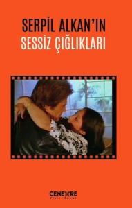 Serpil Alkan'ın Sessiz Çığlıkları