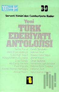 Servet-i Fünun’dan Cumhuriyete Kadar Yeni Türk Edebiyatı Antolojisi