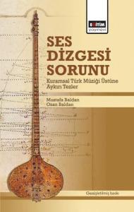 Ses Dizgesi Sorunu - Kuramsal Türk Müziği Üstüne Aykırı Tezler