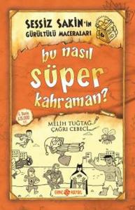 Sessiz Sakin'in Gürültülü Maceraları 6 - Bu Nasıl Süper Kahraman? (Ciltli)