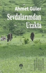 Sevdalarımdan Uzakta