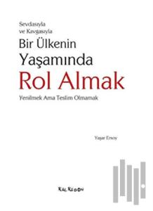 Sevdasıyla ve Kavgasıyla Bir Ülkenin Yaşamında Rol Almak (Ciltli)