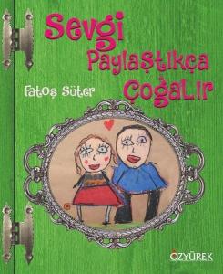 Sevgi Paylaştıkça Çoğalır (Ciltli)