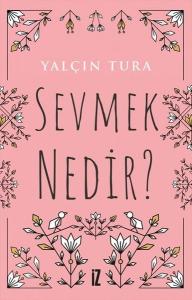 Sevmek Nedir?