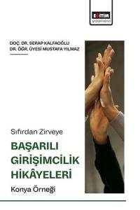 Sıfırdan Zirveye Başarılı Girişimcilik Hikyeleri: Konya Örneği