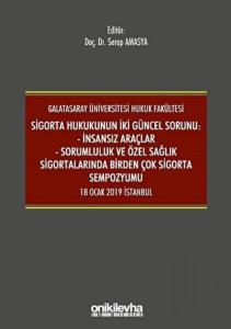 Sigorta Hukukunun İki Güncel Sorunu: İnsansız Araçlar - Sorumluluk ve Sağlık Sigortalarında Birden Çok Sigorta Sempozyumu 18 Ocak 2019 İstanbul