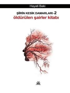 Şiirin Kesik Damarları 2 - Öldürülen Şairler Kitabı