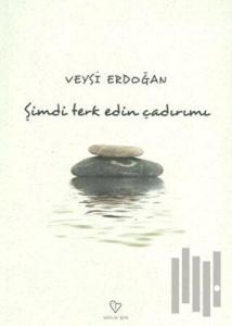 Şimdi Terk Edin Çadırımı