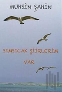 Sımsıcak Şiirlerim Var
