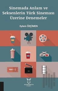 Sinemada Anlam ve Seksenlerin Türk Sineması Üzerine Denemeler