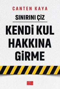 Sınırını Çiz - Kendi Kul Hakkına Girme
