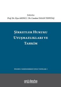 Şirketler Hukuku Uyuşmazlıkları ve Tahkim (Ciltli)