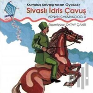 Sivaslı İdris Çavuş Kurtuluş Savaşı’ndan Öyküler